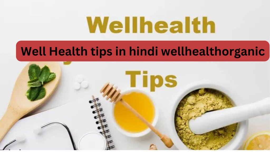 Well Health Tips in Hindi Wellhealthorganic